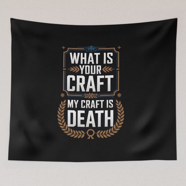 Item preview, What is your craft My craft is Death designed and sold by Dilwish5.