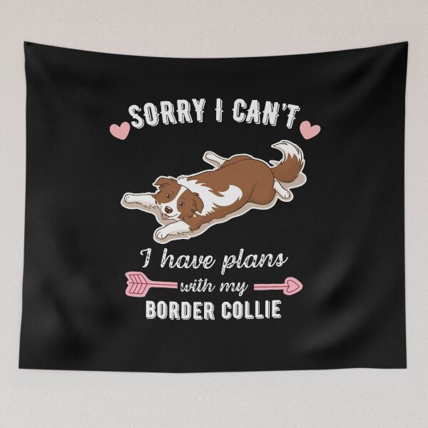Item preview, Sorry I Can't, I Have Plans With My Border Collie - Smart Dog Lover Design designed and sold by GoodyPaws.