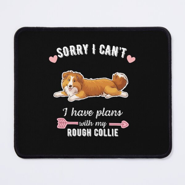 Item preview, Sorry I Can't, I Have Plans With My Rough Collie - Loyal Dog Lover Design designed and sold by GoodyPaws.