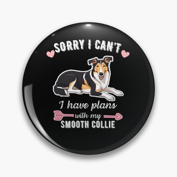 Item preview, Sorry I Can't, I Have Plans With My Smooth Collie - Smart Dog Lover Design designed and sold by GoodyPaws.