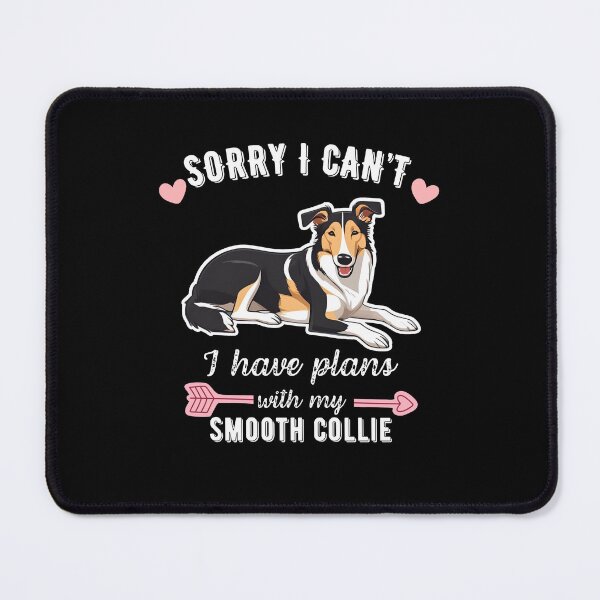 Item preview, Sorry I Can't, I Have Plans With My Smooth Collie - Smart Dog Lover Design designed and sold by GoodyPaws.