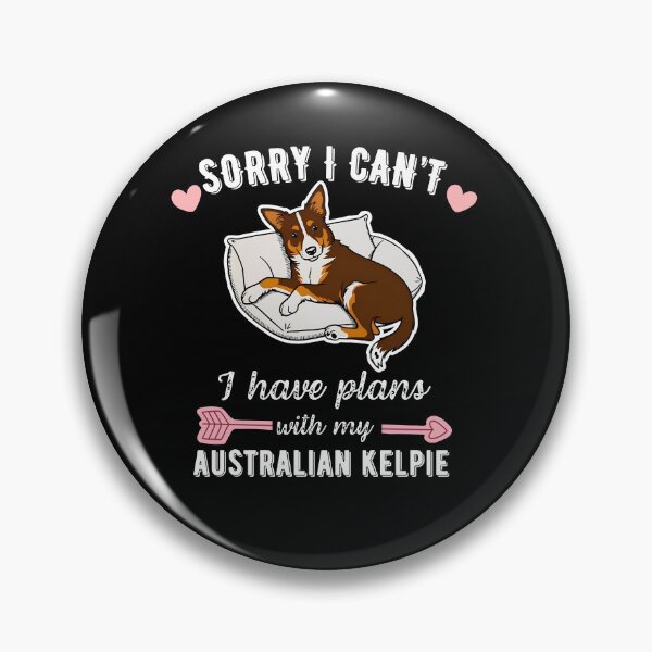 Item preview, Sorry I Can't, I Have Plans With My Australian Kelpie - Smart Herding Dog Design designed and sold by GoodyPaws.