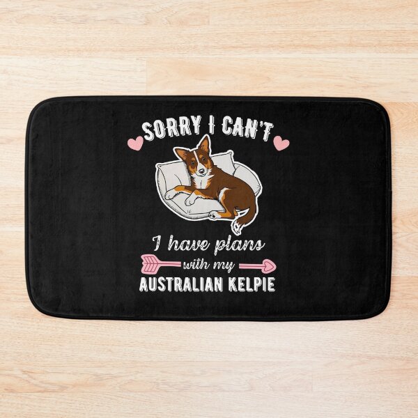 Item preview, Sorry I Can't, I Have Plans With My Australian Kelpie - Smart Herding Dog Design designed and sold by GoodyPaws.