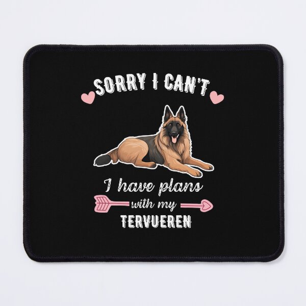 Item preview, Sorry I Can't, I Have Plans With My Tervuren - Belgian Shepherd Dog Lover Design designed and sold by GoodyPaws.