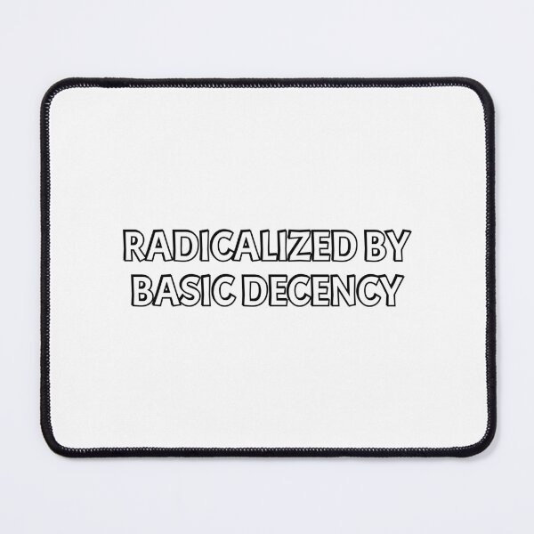 Item preview, Radicalized by Basic Decency designed and sold by Inspirationmotivation.