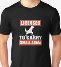 Licensed To Carry Small Arms Unisex T-Shirt