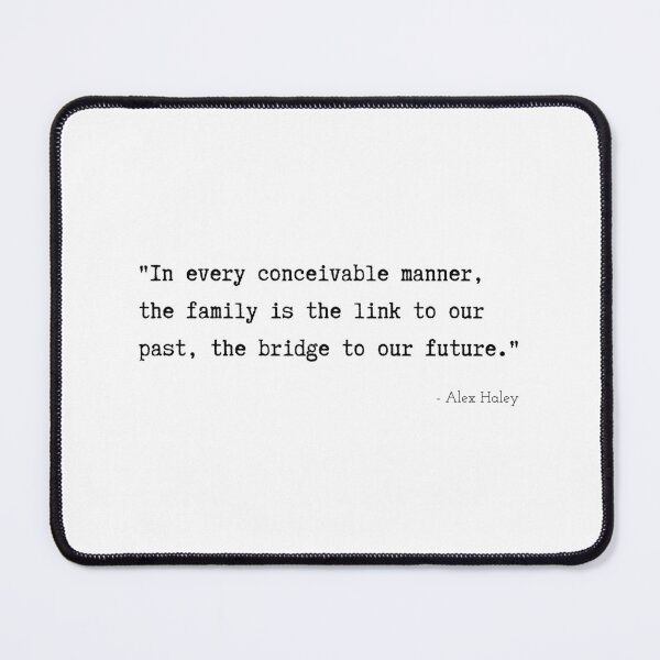 Item preview, A Quote about Family by Alex Haley designed and sold by Poemit.