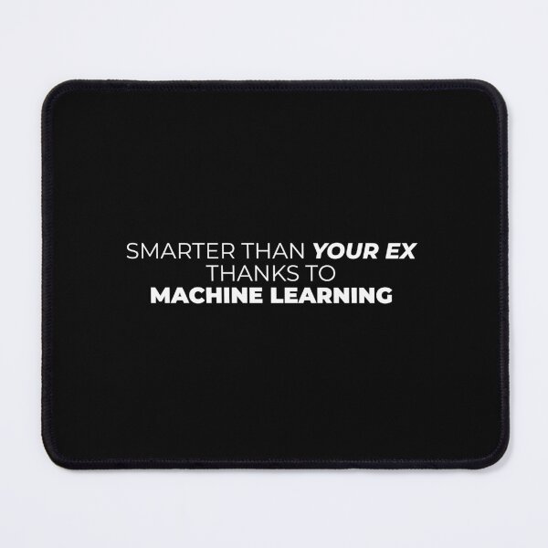 Item preview, Smarter than your ex thanks to mechine learning designed and sold by SixtyOneDesign.
