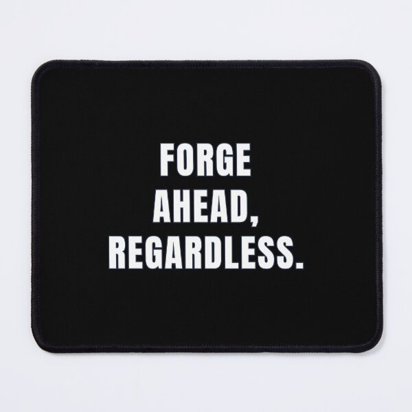 Item preview, Forge ahead, regardless. designed and sold by greatvibes4u.