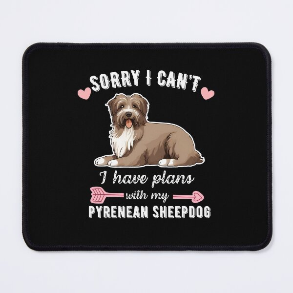 Item preview, Sorry I Can't, I Have Plans With My Pyrenean Sheepdog – Energetic Herding Dog Design designed and sold by GoodyPaws.