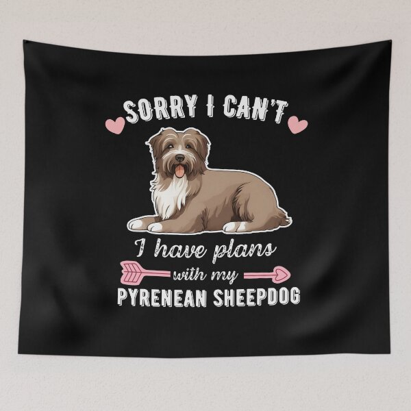 Item preview, Sorry I Can't, I Have Plans With My Pyrenean Sheepdog – Energetic Herding Dog Design designed and sold by GoodyPaws.