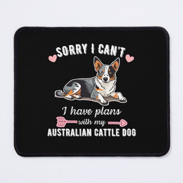 Item preview, Sorry I Can't, I Have Plans With My Australian Cattle Dog – Tough & Loyal Working Dog Design designed and sold by GoodyPaws.