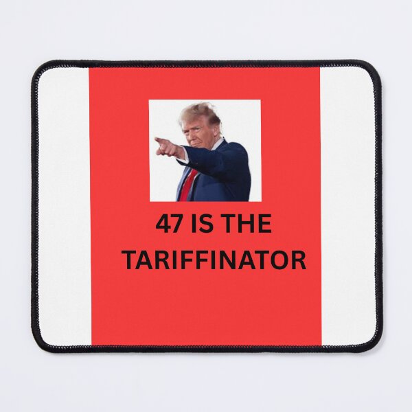 Item preview, 47 is the Tariffinator. designed and sold by CashmereDave.