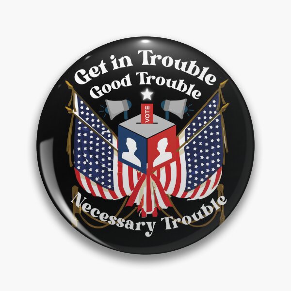 Item preview, Get in Good Nesessary Trouble designed and sold by Pishpunta.