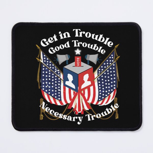 Item preview, Get in Good Nesessary Trouble designed and sold by Pishpunta.