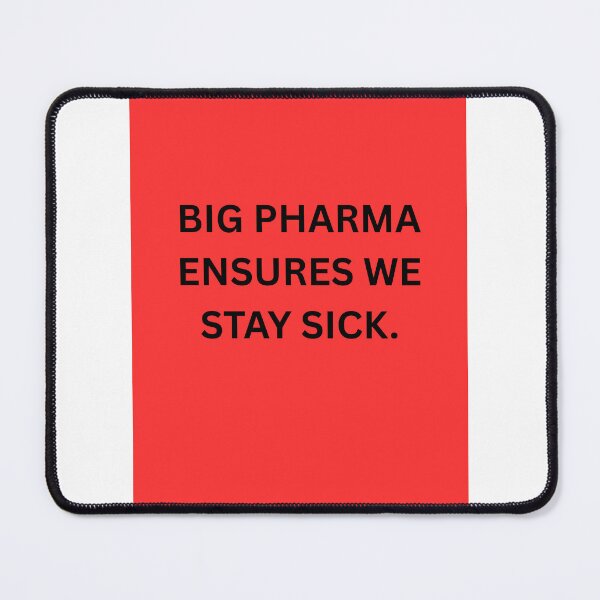 Item preview, Big Pharma ensures we stay sick. designed and sold by CashmereDave.