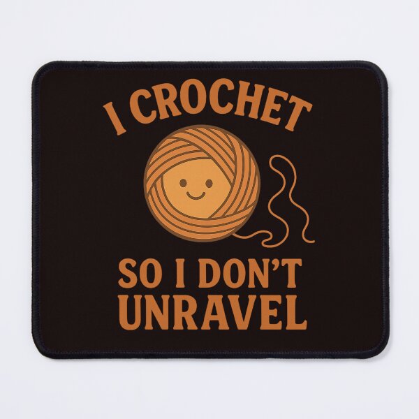 Item preview, I Crochet So I Don't Unravel designed and sold by FrameFlow.