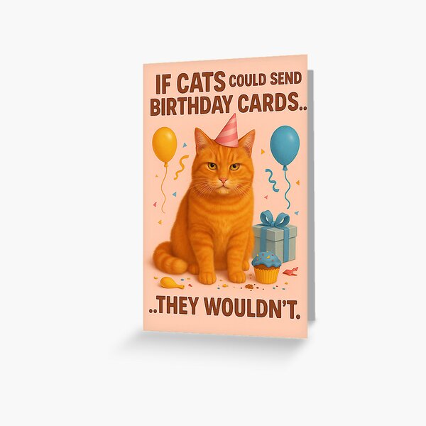 Item preview, If Cats Could Send Birthday Cards... They Wouldn’t – Funny Cat Print designed and sold by The Black Cat Coven GB.