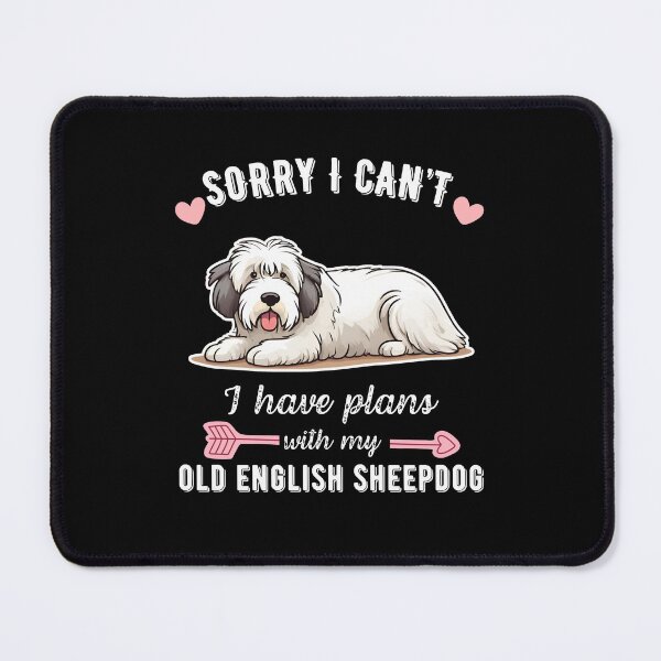 Item preview, Sorry I Can't, I Have Plans With My Old English Sheepdog – Fluffy Herding Dog Design designed and sold by GoodyPaws.