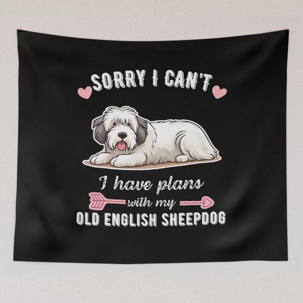 Item preview, Sorry I Can't, I Have Plans With My Old English Sheepdog – Fluffy Herding Dog Design designed and sold by GoodyPaws.