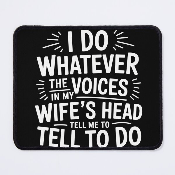 Item preview, I do whatever the voices in my wife's head tell me to do funny gifts designed and sold by ThePixelAlchemy.