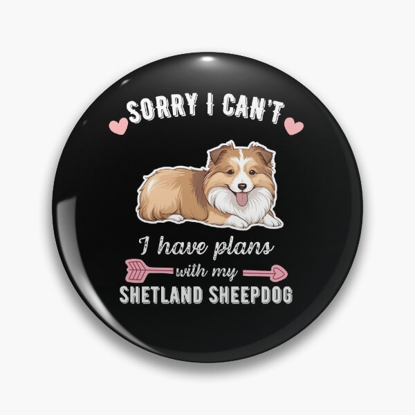 Item preview, Sorry I Can't, I Have Plans With My Shetland Sheepdog – Smart & Fluffy Herding Dog Design designed and sold by GoodyPaws.