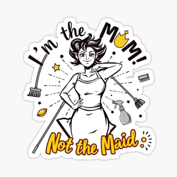 Item preview, I’m the Mom, Not the Maid! – Funny Mother designed and sold by printista.