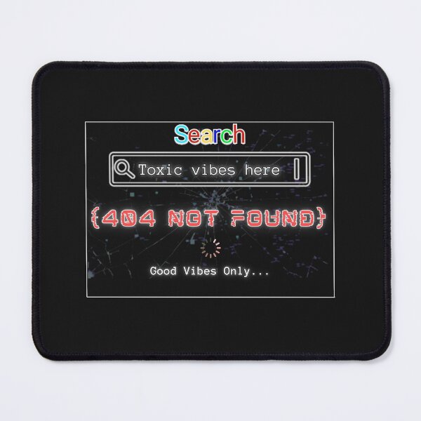Item preview, Toxic Vibes Not Found - Good Vibes Only 404 Error designed and sold by Pikole.