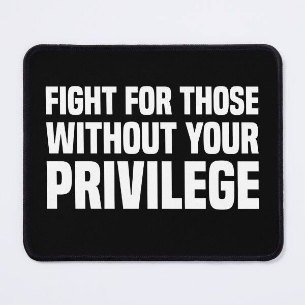 Item preview, Fight For Those Without Your Privilege - Equality designed and sold by PixVib.