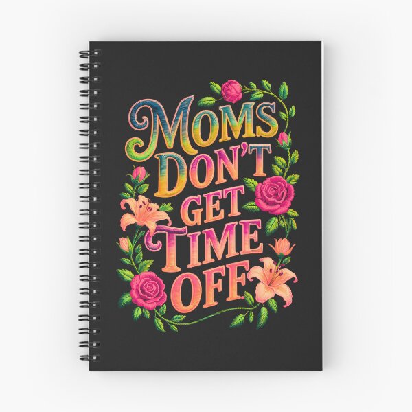 Item preview, Moms Don't Get Time Off designed and sold by elynne9.
