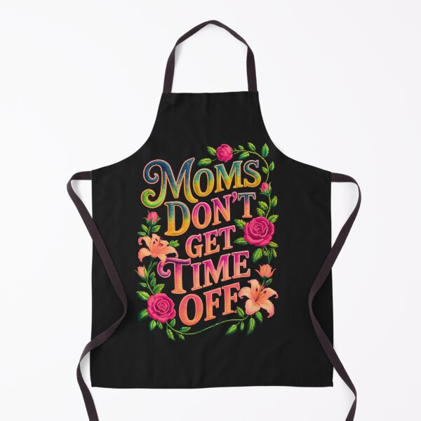 Item preview, Moms Don't Get Time Off designed and sold by elynne9.