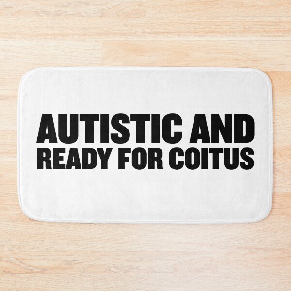 Item preview, Autistic and ready for coitus | Bold Autism Text Design designed and sold by ProdbyNiECO.