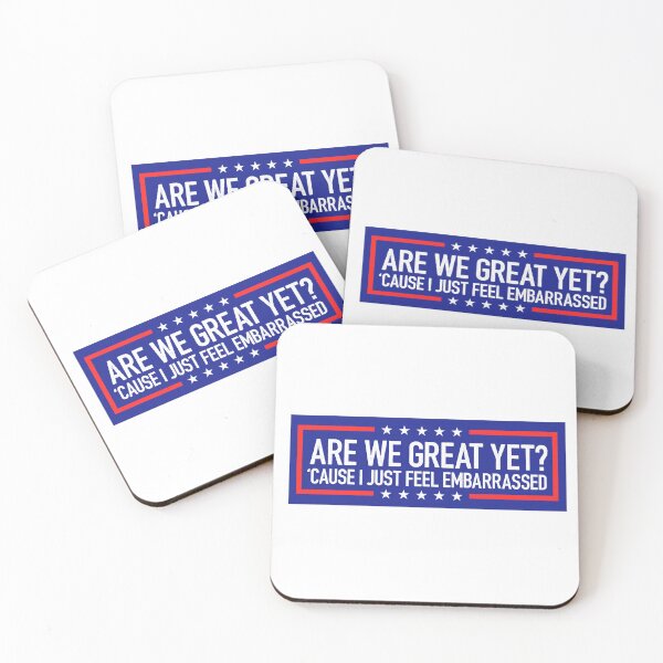 Item preview, Are we great yet? because I just feel embarrassed Anti trump - Us Patriotic   designed and sold by SkeletonsDanger.