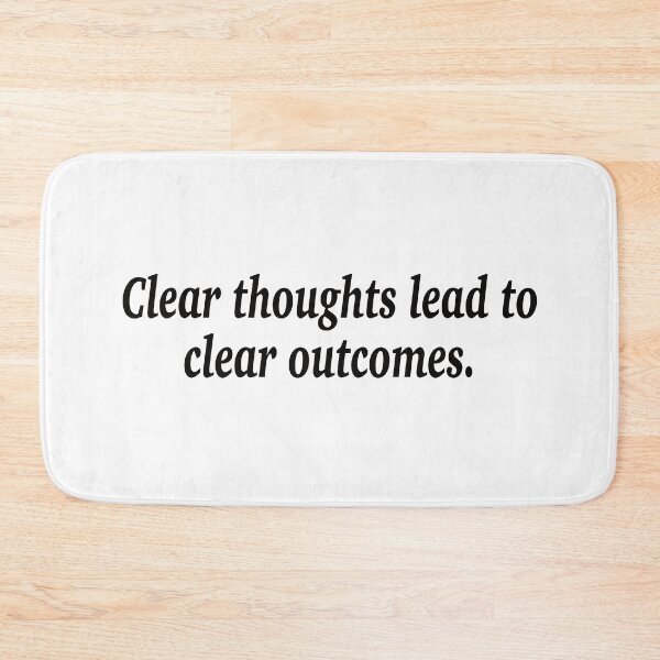 Item preview, Clear thoughts lead to clear outcomes. designed and sold by fanzen69.