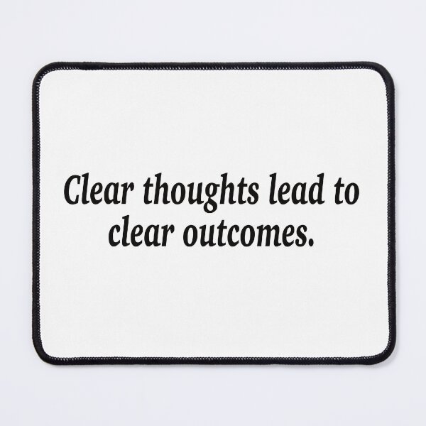 Item preview, Clear thoughts lead to clear outcomes. designed and sold by fanzen69.