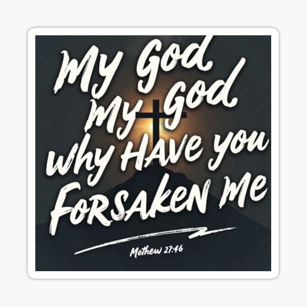 Item preview, My God, My God - Forsaken for Love – Matthew 27:46 Jesus' Cry on the Cross designed and sold by ebocraft.