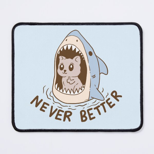 Item preview, Never Better Shark Attack – Cute Dark Humor Animal Meme designed and sold by Jess.a.creates.