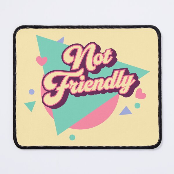 Item preview, Not Friendly designed and sold by SanzInterro.