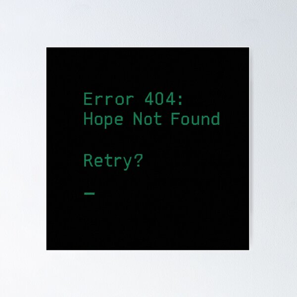 Item preview, 404: Hope Not Found designed and sold by pokeyourmomlol.