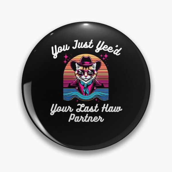 Item preview, You just Yee'd Your last haw partner Funny cat cowboy joke designed and sold by snowry.