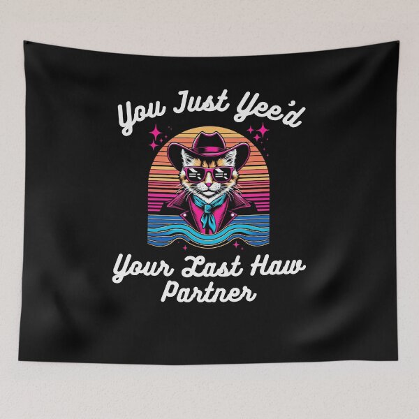 Item preview, You just Yee'd Your last haw partner Funny cat cowboy joke designed and sold by snowry.