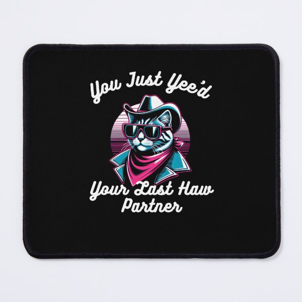Item preview, You just Yee'd Your last haw partner Funny cat cowboy humor designed and sold by snowry.
