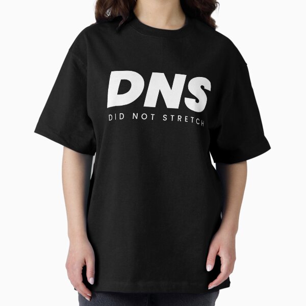 DNS - Did not Stretch Oversized T-Shirt