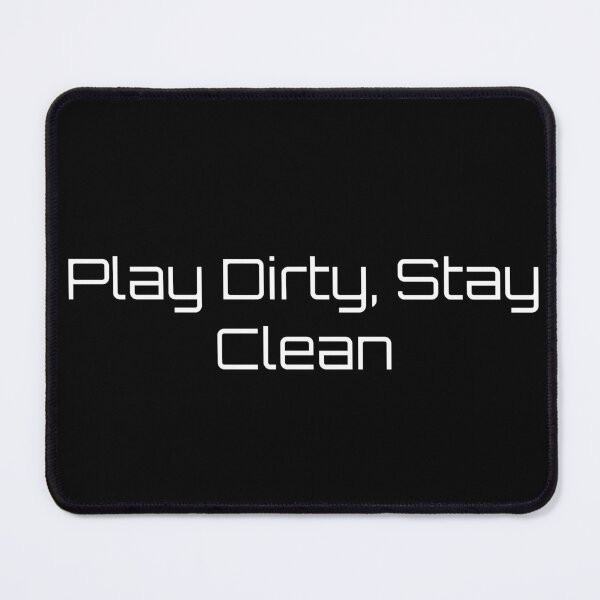 Item preview, Play Dirty, Stay Clean designed and sold by Ninjacatoff.