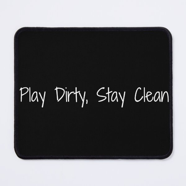 Item preview, Play Dirty, Stay Clean designed and sold by Ninjacatoff.