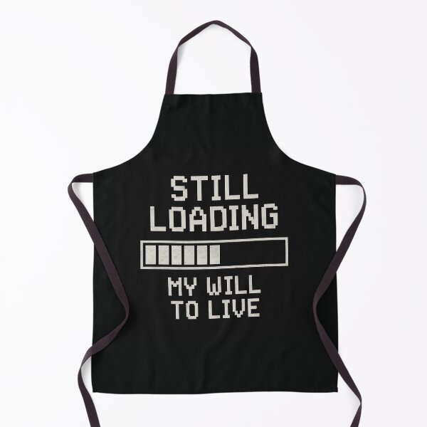 Item preview, Still Loading My Will to Live designed and sold by pokeyourmomlol.