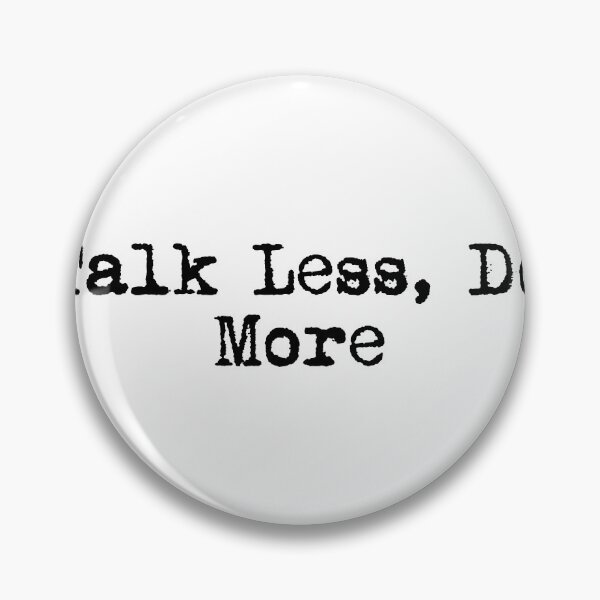 Item preview, Talk Less, Do More designed and sold by Ninjacatoff.