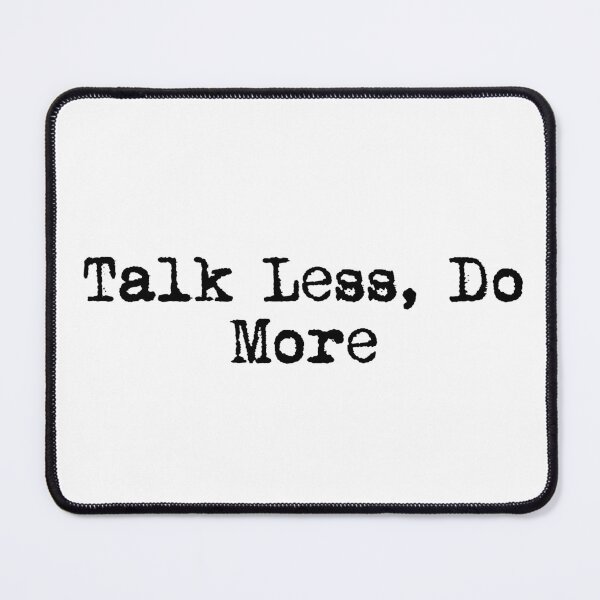 Item preview, Talk Less, Do More designed and sold by Ninjacatoff.