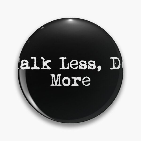Item preview, Talk Less, Do More designed and sold by Ninjacatoff.