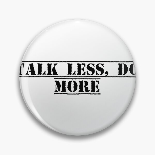 Item preview, Talk Less, Do More designed and sold by Ninjacatoff.